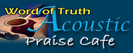 The Word of Truth Radio Acoustic Praise Cafe